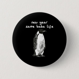 Nieuw jaar zelfde Baka Leven Humor Pinguïn Grap  Ronde Button 5,7 Cm