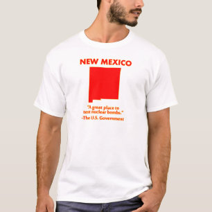 Nieuw Mexico - Laten we hier kernbommen testen T-shirt
