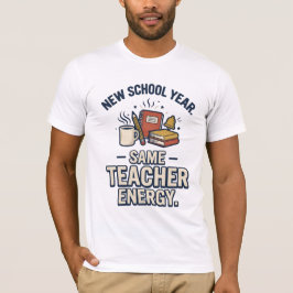 Nieuw Schooljaar Dezelfde Leraar Energie T-Shirt