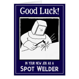 Nieuwe baan als een Spot Welder - Good Luck Kaart
