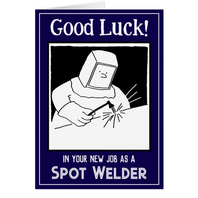 Nieuwe baan als een Spot Welder - Good Luck Kaart (Voorkant)