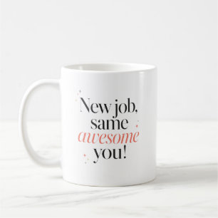 Nieuwe baan, dezelfde geweldige jij, gefeliciteerd koffiemok