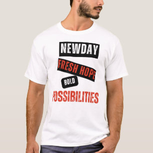 Nieuwe dag. Verse hoop. Stoute mogelijkheden. – In T-shirt
