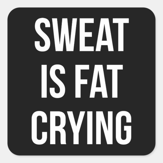 Nieuwe gym — zweet is vetdroging — grappige uitstr vierkante sticker (Voorkant)