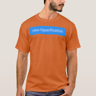 Nieuwe hyperfixatie die alleen ADHD-dingen blokkee T-shirt