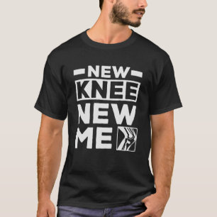 Nieuwe knie Nieuwe ME vervanging herstel chirurgie T-shirt