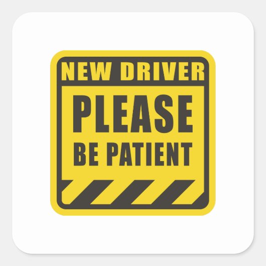 Nieuwe leerling-driver - Be Patient Student Driver Vierkante Sticker (Voorkant)