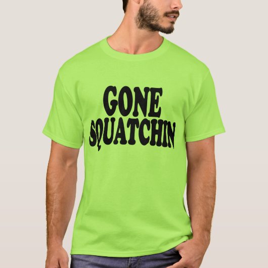 Nieuwe look Cool GONE SQUATCHIN Bigfoot Hunter Log T-shirt (Voorkant)