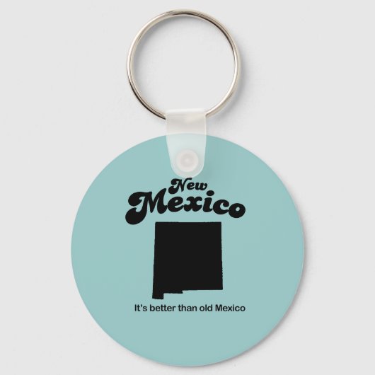 Nieuwe Mexico Motto - Het is beter dan oud Mexico Sleutelhanger (Voorkant)