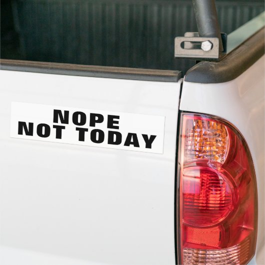 NIEUWE OPMERKING NIET VANDAAG BUMPERSTICKER (Op Truck)