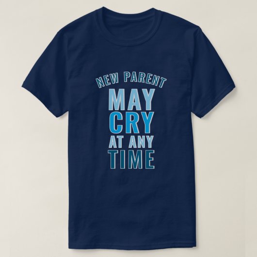 Nieuwe ouder mag huilen Grappig slogan T-shirt (Design voorkant)