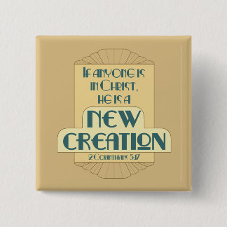 Nieuwe schepping in Christus - 2 Korintiërs 5:17 Vierkante Button 5,1 Cm