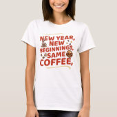 Nieuwjaar New Biginnings Same Coffee T-shirt (Voorkant)