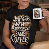 Nieuwjaar New Biginnings Same Coffee T-shirt