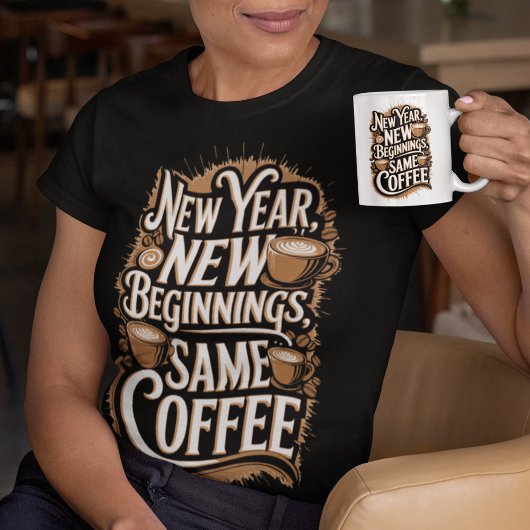 Nieuwjaar New Biginnings Same Coffee T-shirt