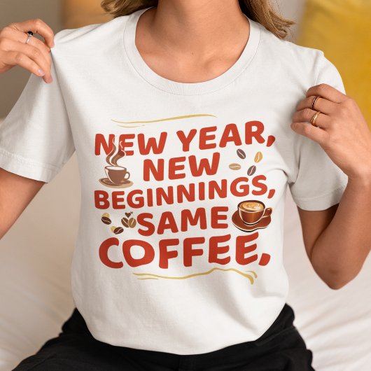 Nieuwjaar New Biginnings Same Coffee T-shirt