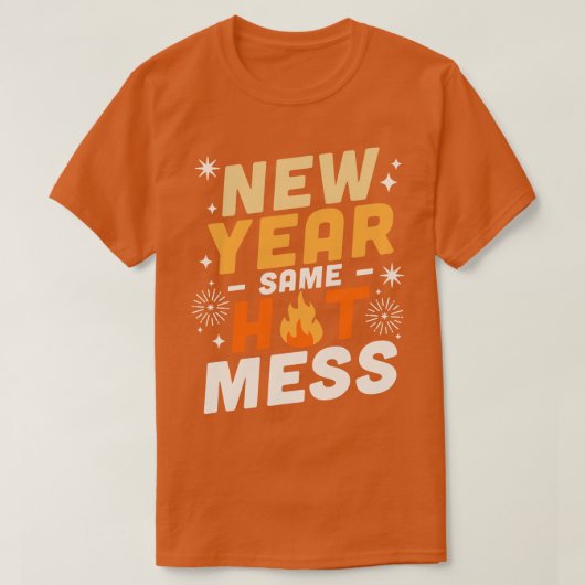 Nieuwjaar Zelfde Hot Mess Gelukkig Nieuwjaar NYE V T-shirt (Design voorkant)