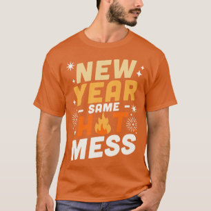 Nieuwjaar Zelfde Hot Mess Gelukkig Nieuwjaar NYE V T-shirt