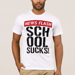 NIEUWS FLASH School Sucks! Shirt