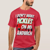 Nieuwsgierigheid met kerstmis WIL GEEN PICKLES T-shirt (Voorkant)