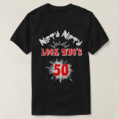 Nifty Nifty Look Who's 50 Funny Birthday 50th Part T-shirt (Design voorkant)