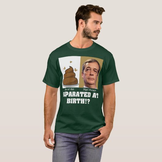 Nigel Farage Stuk van Sh*it Gescheiden Bij Geboort T-shirt (Voorkant volledig)