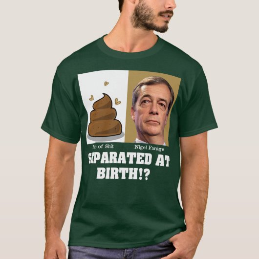 Nigel Farage Stuk van Sh*it Gescheiden Bij Geboort T-shirt (Voorkant)