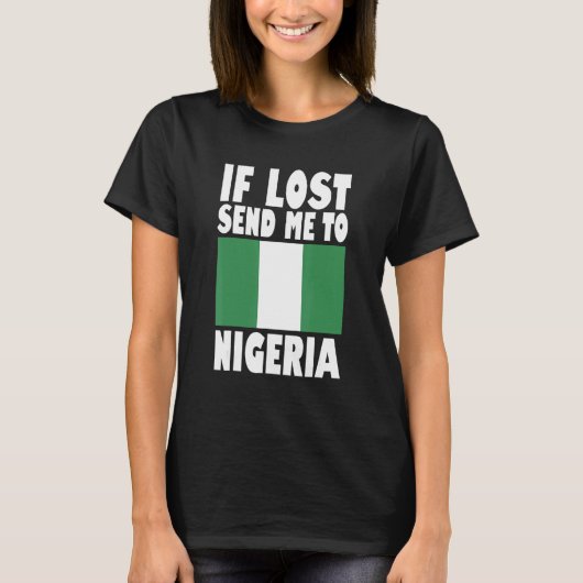 Nigeria Flag Design If lost send me to Nigeria T-shirt (Voorkant)