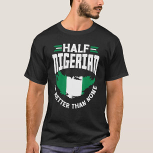 Nigeria vlag half Nigeriaans is beter dan T-shirt