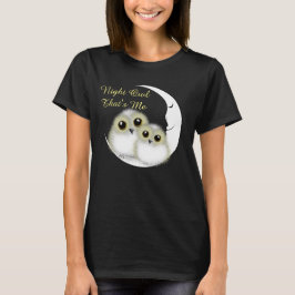 Night Owl, dat is me Cute Snowy Owls T-shirt