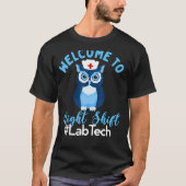 Night Owl Nurses Welcome To Night Shift Lab Tech T-shirt (Voorkant)