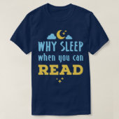 Night Owl Reader Reading Why Sleep when you can T-shirt (Design voorkant)