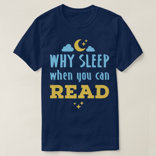 Night Owl Reader Reading Why Sleep when you can T-shirt (Design voorkant)