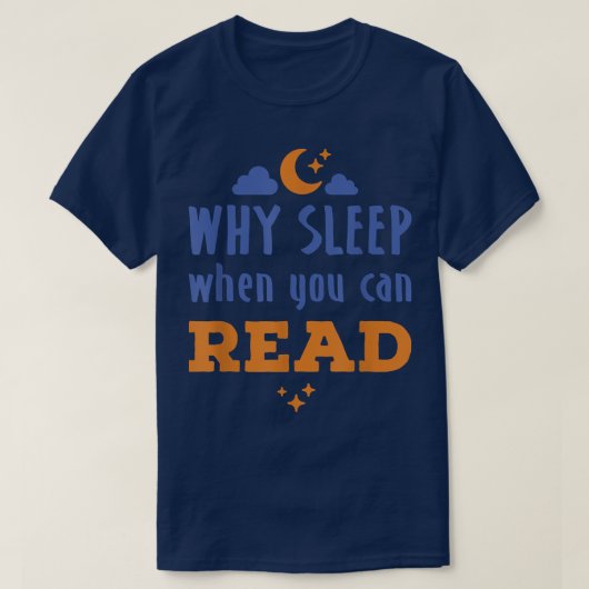 Night Owl Reader Reading Why Sleep when you can T-shirt (Design voorkant)