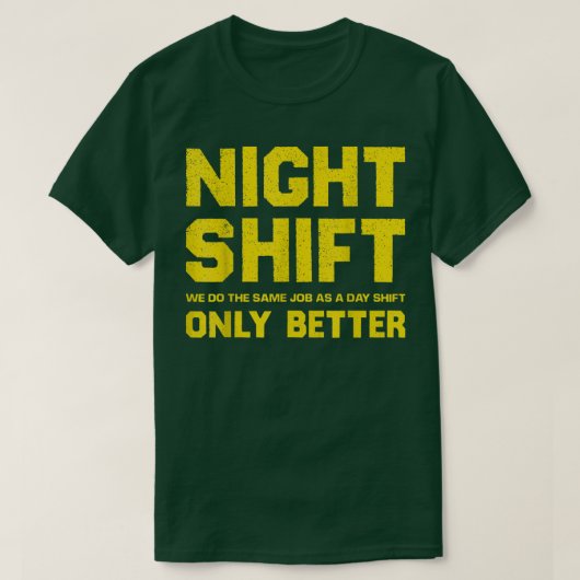 Night Shift Appreaison Motivational Quote for Ma T-shirt (Design voorkant)