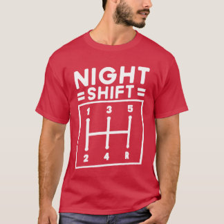 Night Shift Car Guy Joke Funny Gift Funny gift T-shirt