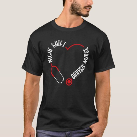 Night Shift Dialysis Neurse Appreciation Stethosco T-shirt (Voorkant)