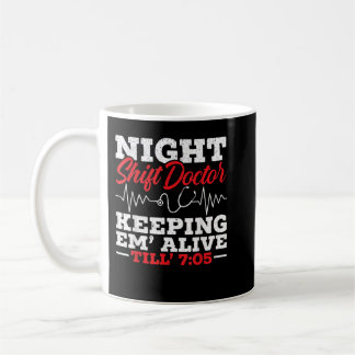 Night Shift Doctor die Em' Alive tot 705 Doct houd Koffiemok