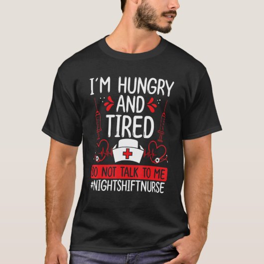 Night Shift Nurse Hungry and Tired Funny Overnight T-shirt (Voorkant)