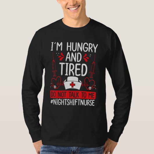 Night Shift Nurse Hungry and Tired Funny Overnight T-shirt (Voorkant)