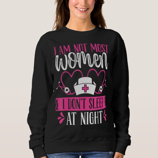 Night Shift Nurse I am not most women Funny Overni Trui (Voorkant)