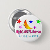 Night Shift Nurse "It's not for Sissies" Ronde Button 5,7 Cm (Voorkant /achterkant)