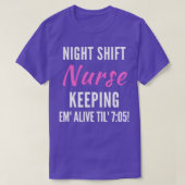 Night Shift Nurse Keeping Em Alive Til 705 2 T-shirt (Design voorkant)