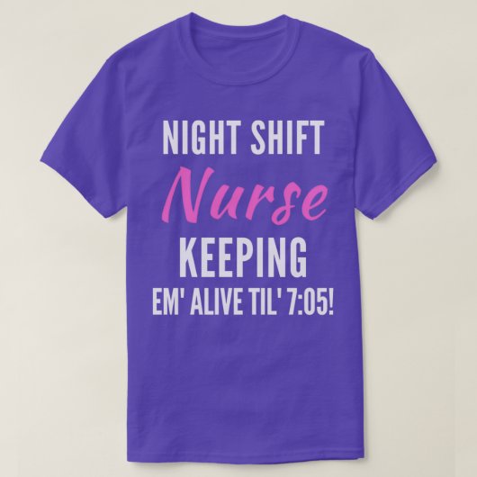 Night Shift Nurse Keeping Em Alive Til 705 2 T-shirt (Design voorkant)