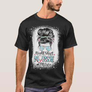 Night Shift Nurse LPN Life Messy Bun Stethoscoop N T-shirt