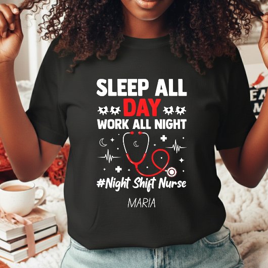 Night Shift Nurse Sleep All Day Work All Night T-shirt