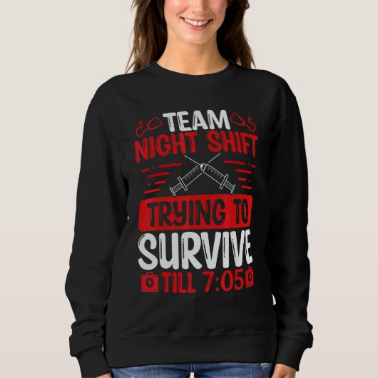 Night Shift Nurse Survive till 705 Team Night Shif Trui (Voorkant)