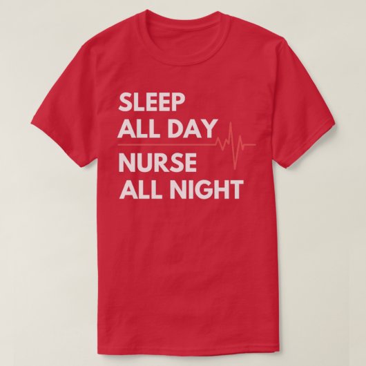 Nightshift Nurse Slaap de hele dag Zuster de hele  T-shirt (Design voorkant)