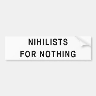 Nihilists voor niets bumpersticker