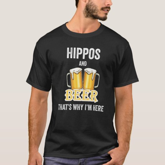 Nijlpaarden en bier daarom ben ik hier   t-shirt (Voorkant)